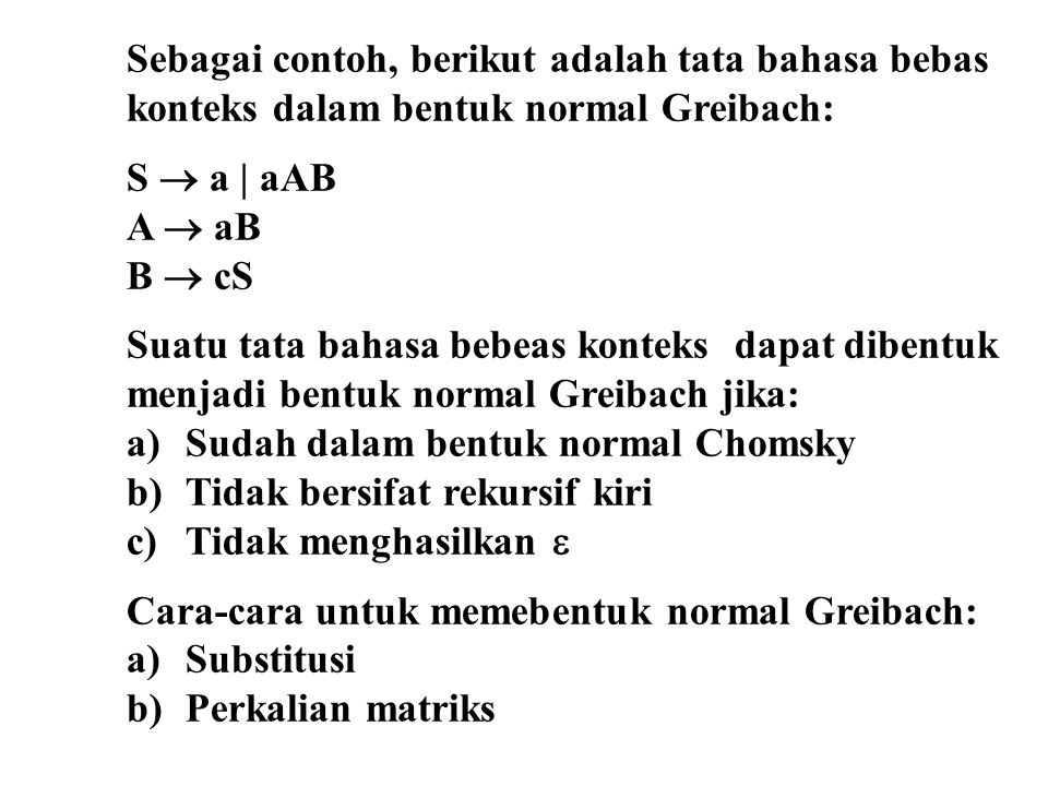 Sebagai contoh, berikut adalah tata bahasa bebas konteks dalam bentuk normal Greibach: