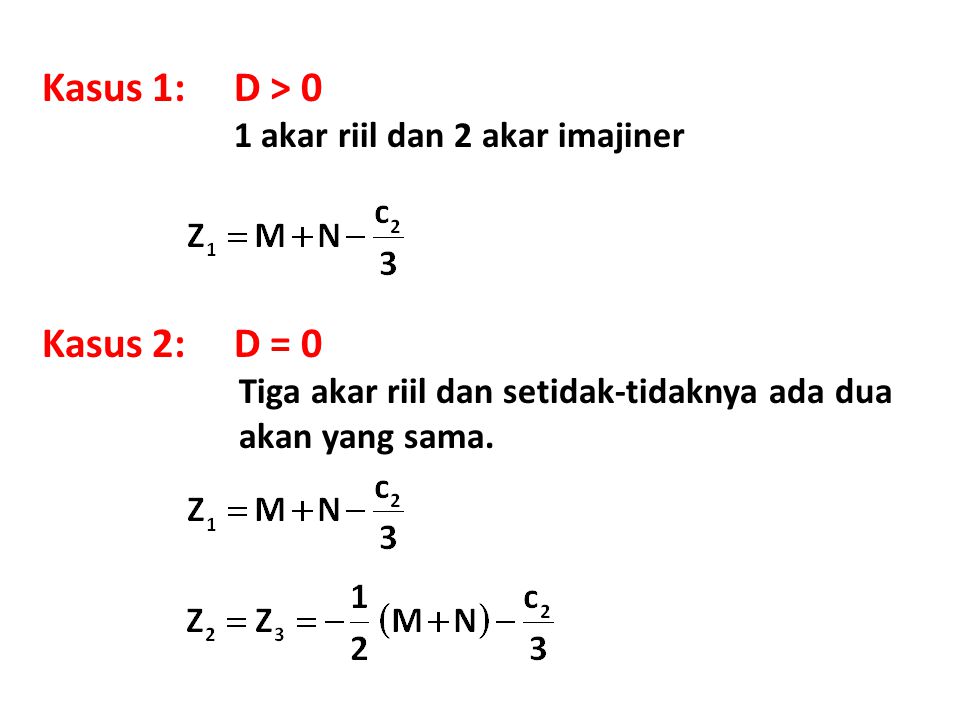 Kasus 1: D > 0 Kasus 2: D = 0 1 akar riil dan 2 akar imajiner