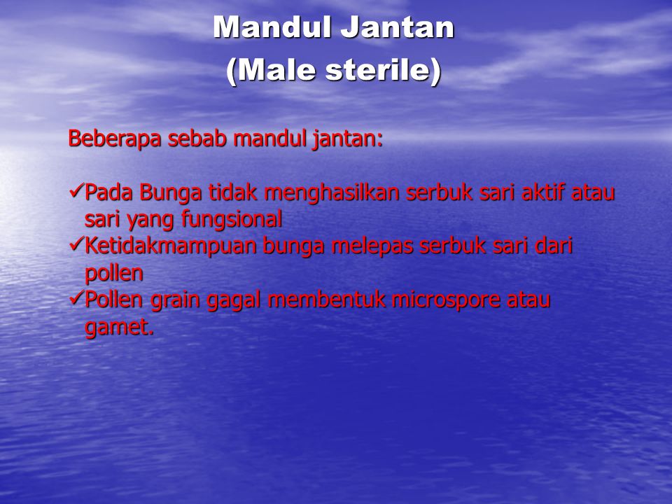 Mandul Jantan (Male sterile) Beberapa sebab mandul jantan: