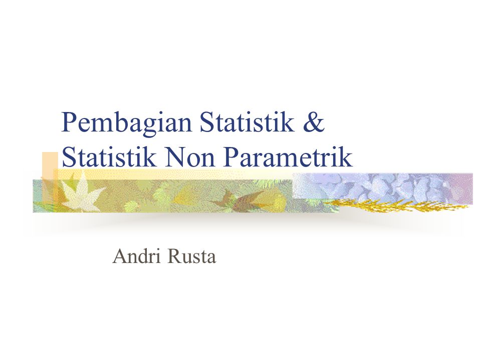 Pembagian Statistik & Statistik Non Parametrik