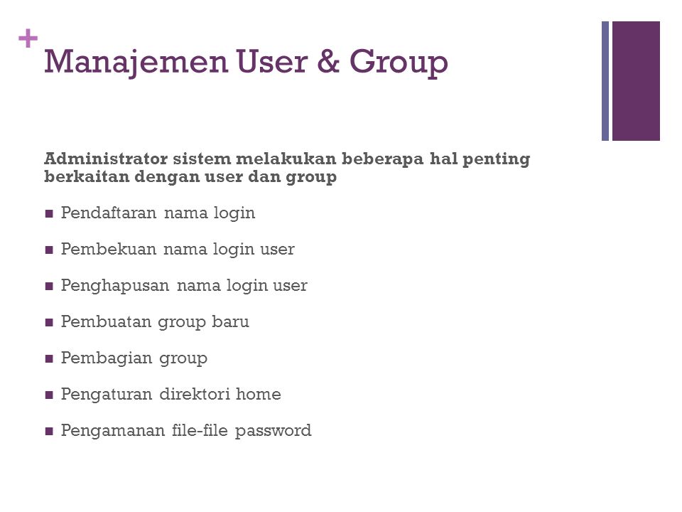 Manajemen User & Group Administrator sistem melakukan beberapa hal penting berkaitan dengan user dan group.