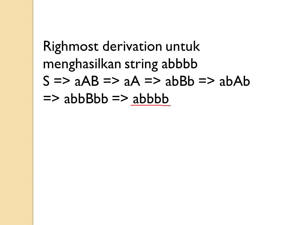 Righmost derivation untuk menghasilkan string abbbb