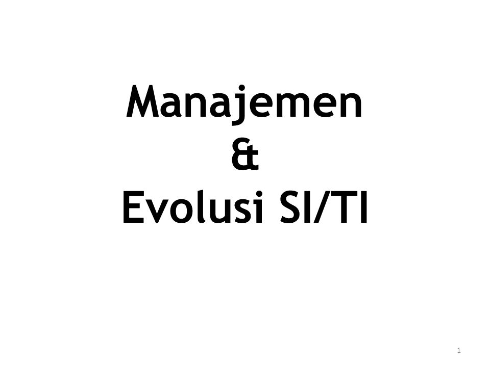 Manajemen & Evolusi SI/TI