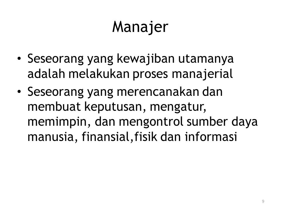 Manajer Seseorang yang kewajiban utamanya adalah melakukan proses manajerial.
