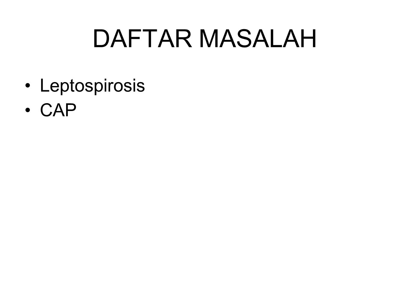 DAFTAR MASALAH Leptospirosis CAP