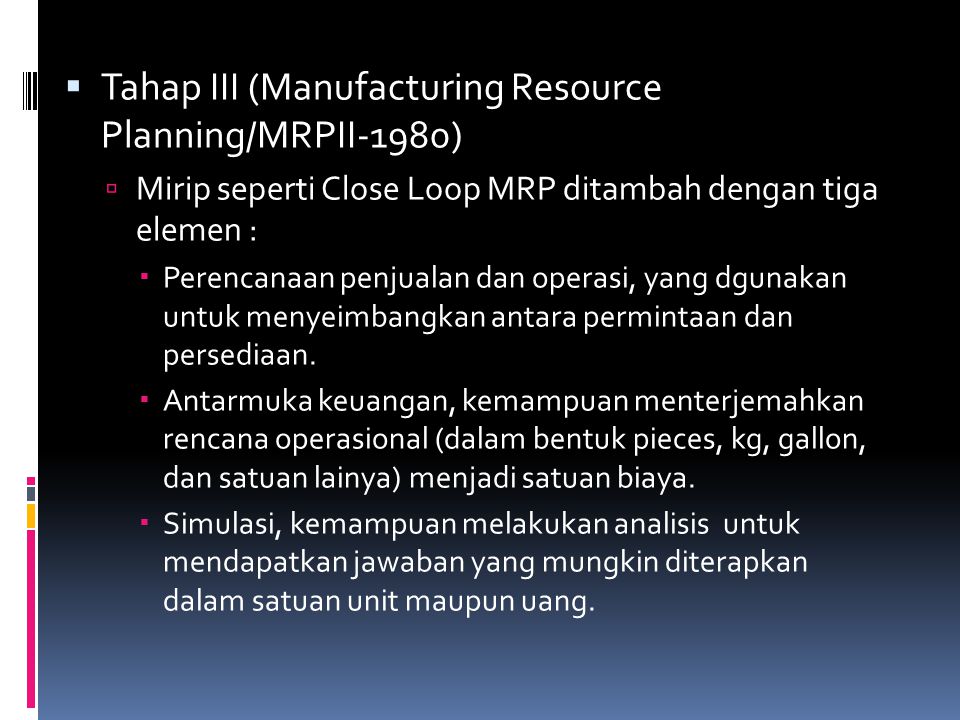 Tahap III (Manufacturing Resource Planning/MRPII-1980)