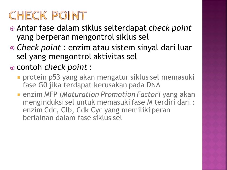 Check point Antar fase dalam siklus selterdapat check point yang berperan mengontrol siklus sel.