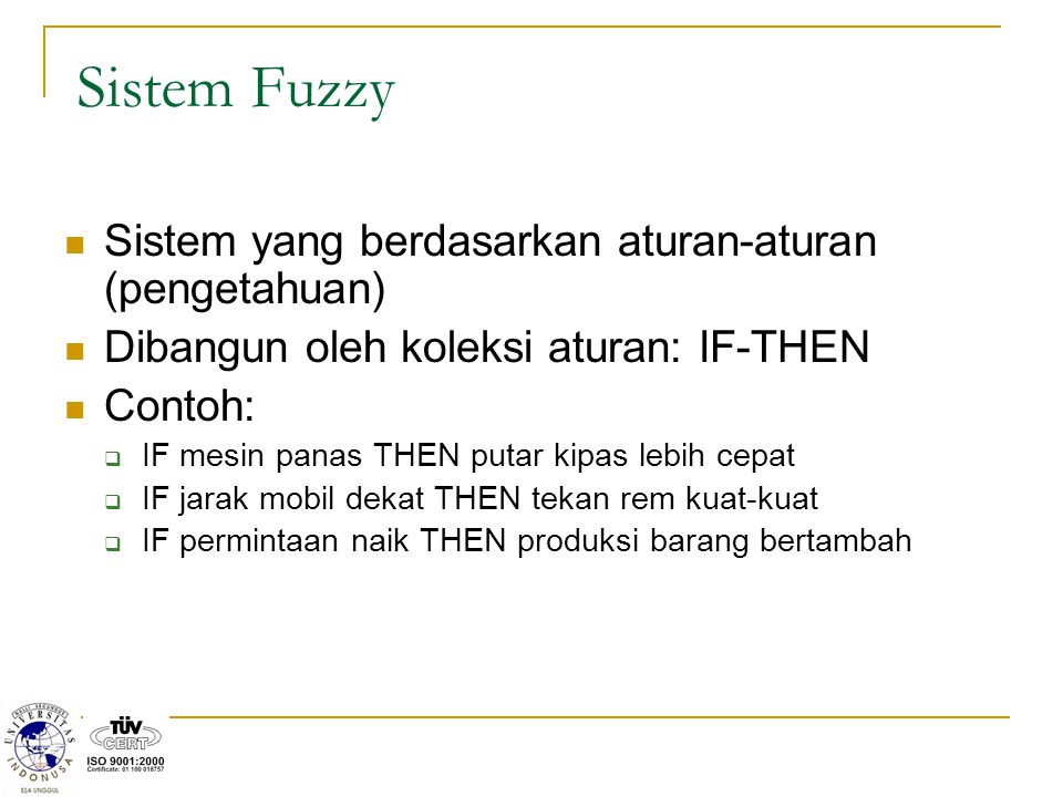 Sistem Fuzzy Sistem yang berdasarkan aturan-aturan (pengetahuan)