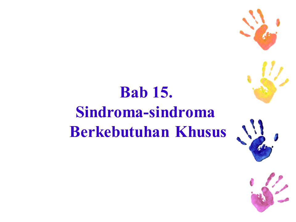 Bab 15. Sindroma-sindroma Berkebutuhan Khusus