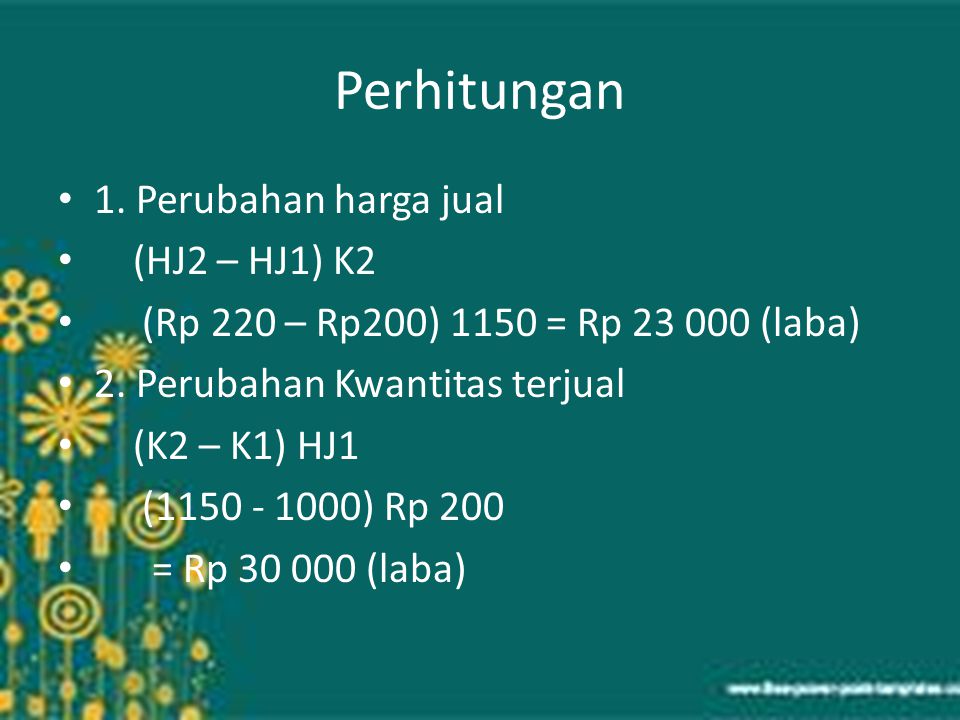 Perhitungan 1. Perubahan harga jual (HJ2 – HJ1) K2