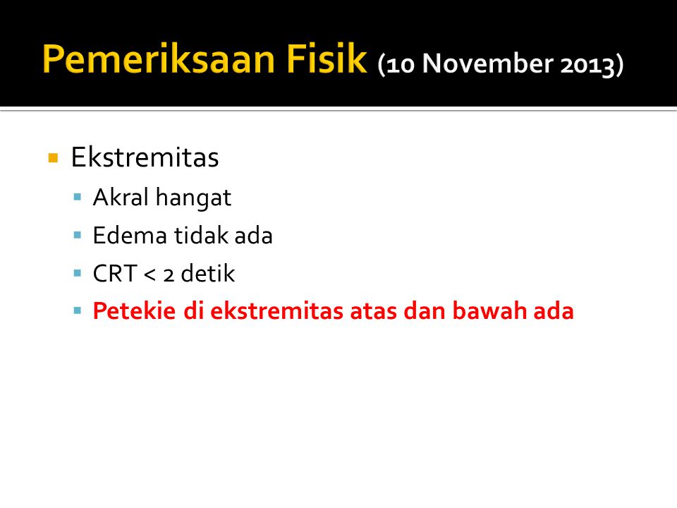 Pemeriksaan Fisik (10 November 2013)