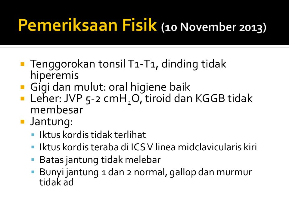 Pemeriksaan Fisik (10 November 2013)