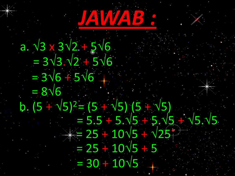 JAWAB : a. 3 x 32 + 56 = 33.2 + 56 = 36 + 56 = 86