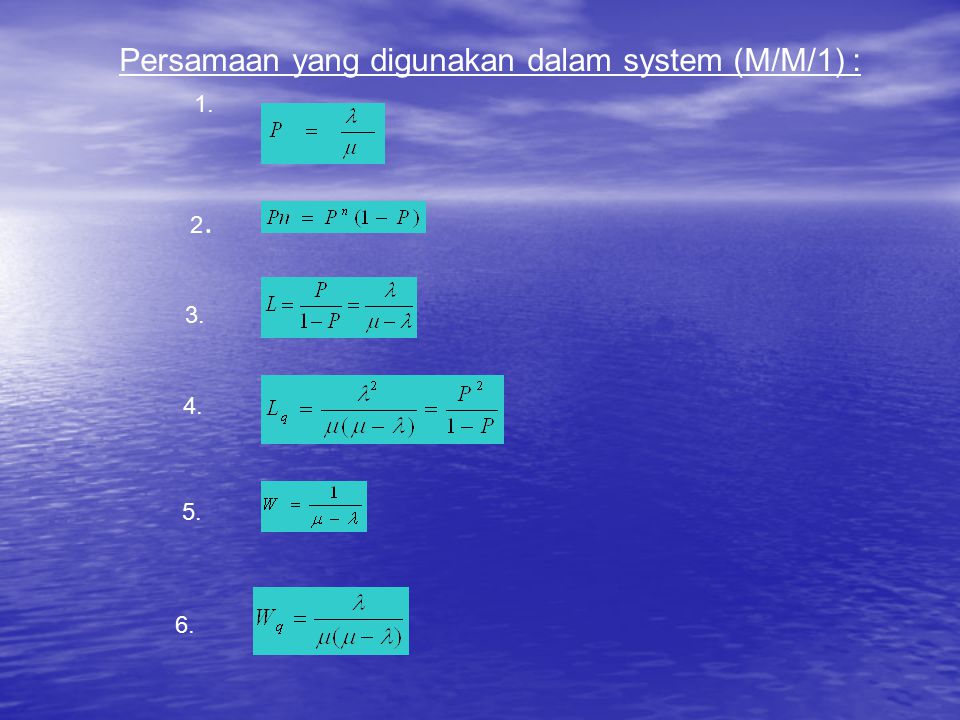 Persamaan yang digunakan dalam system (M/M/1) :