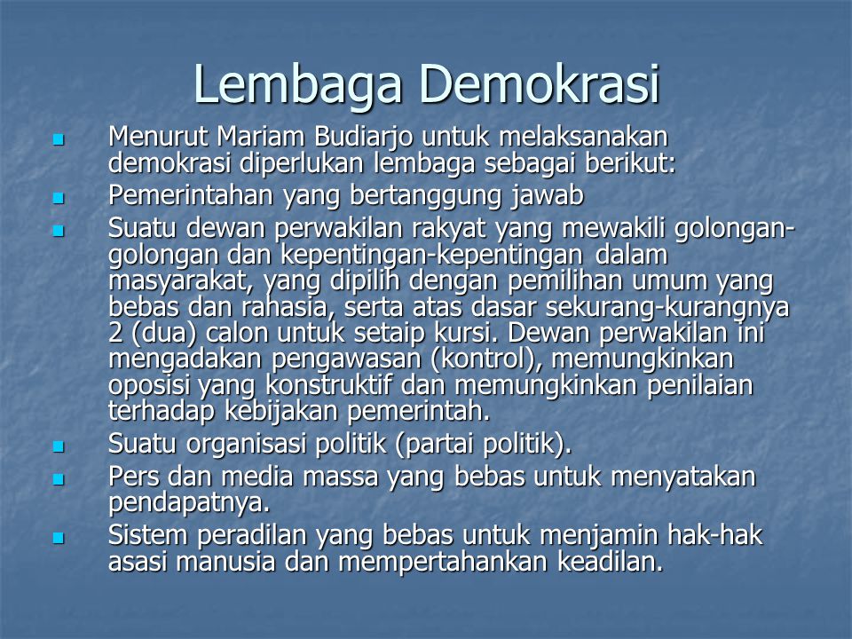 Lembaga Demokrasi Menurut Mariam Budiarjo untuk melaksanakan demokrasi diperlukan lembaga sebagai berikut: