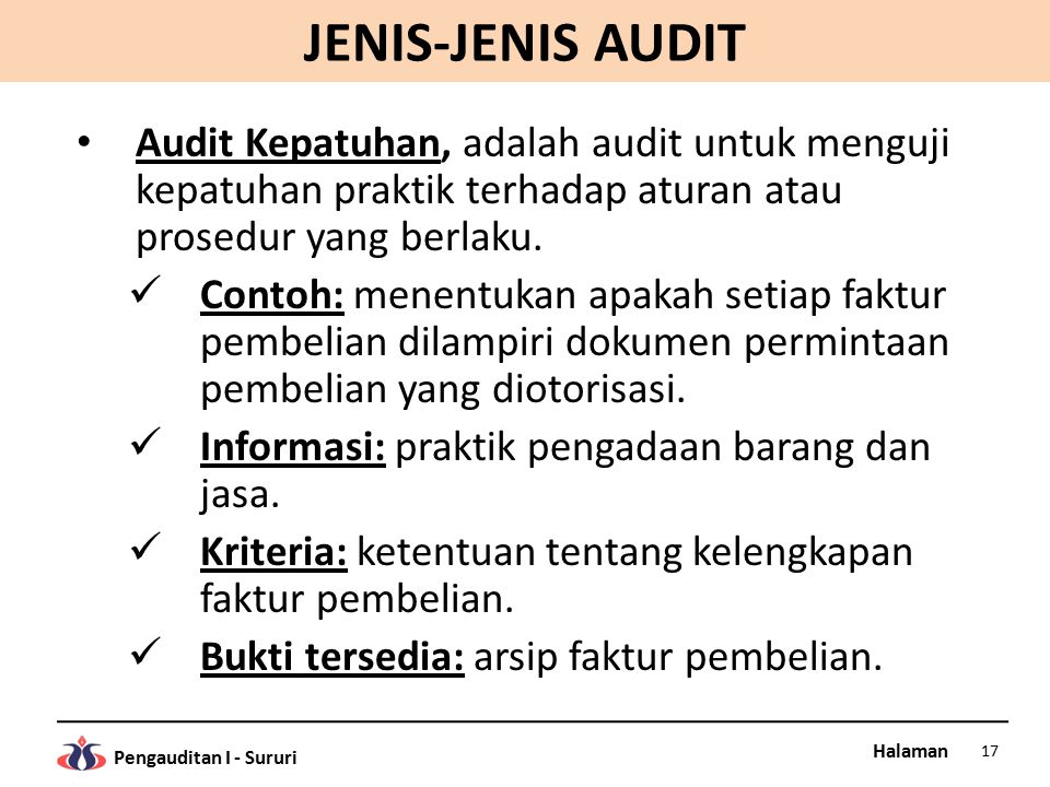 JENIS-JENIS AUDIT Audit Kepatuhan, adalah audit untuk menguji kepatuhan praktik terhadap aturan atau prosedur yang berlaku.