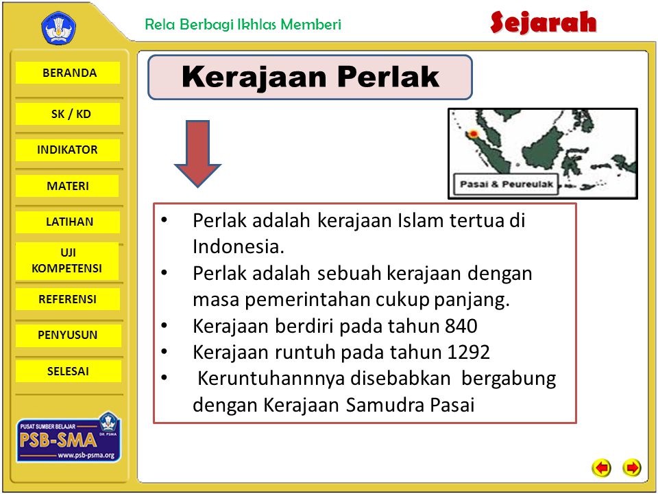 Kerajaan Perlak Perlak adalah kerajaan Islam tertua di Indonesia.