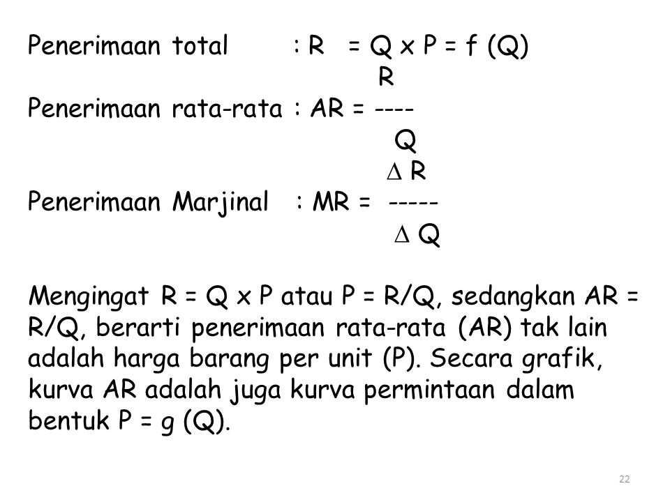 Penerimaan total : R = Q x P = f (Q)