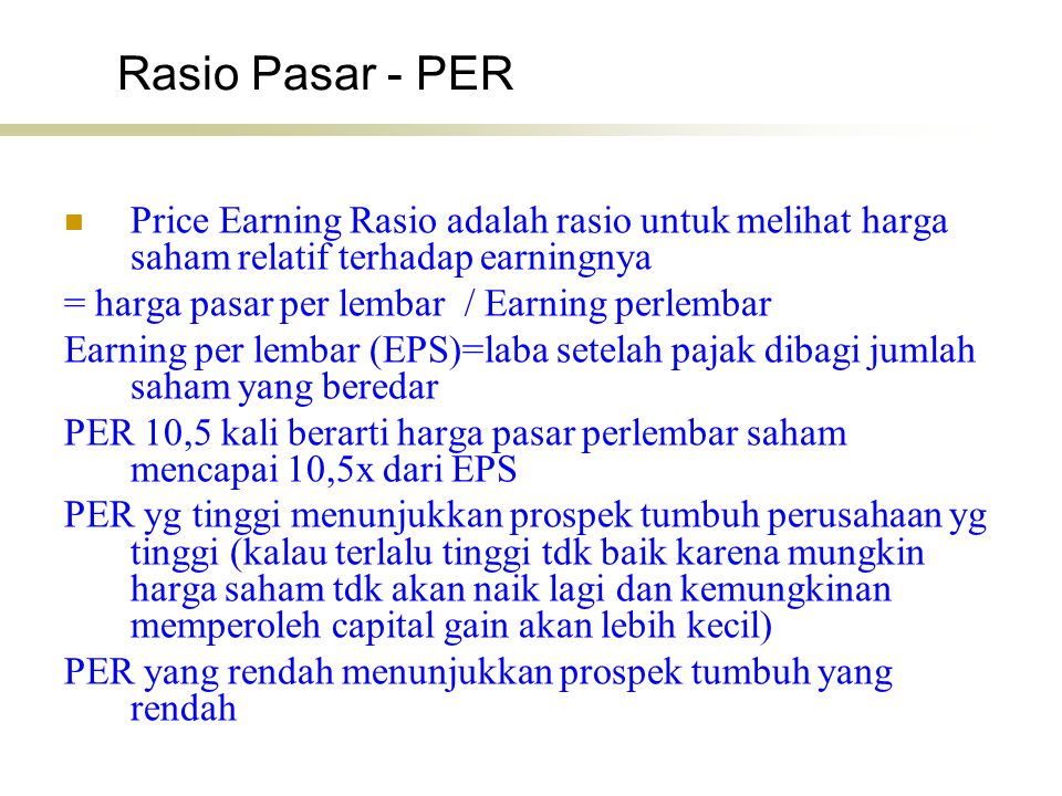 Rasio Pasar - PER Price Earning Rasio adalah rasio untuk melihat harga saham relatif terhadap earningnya.