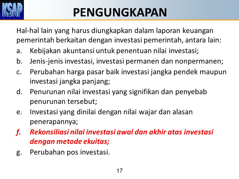 PENGUNGKAPAN Hal-hal lain yang harus diungkapkan dalam laporan keuangan pemerintah berkaitan dengan investasi pemerintah, antara lain: