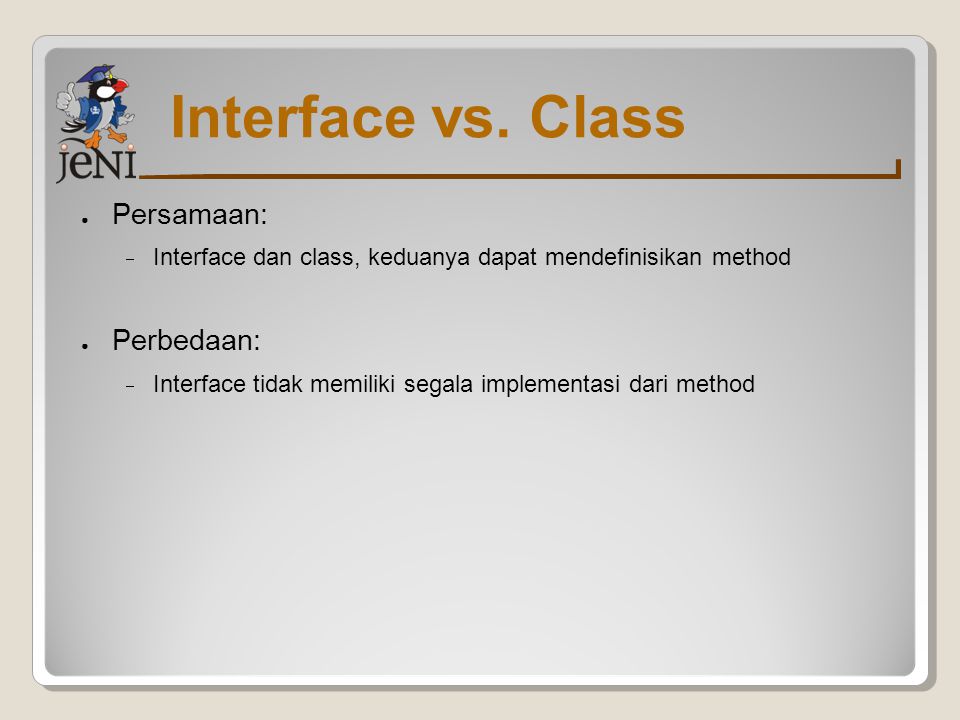 Interface vs. Class Persamaan: Perbedaan: