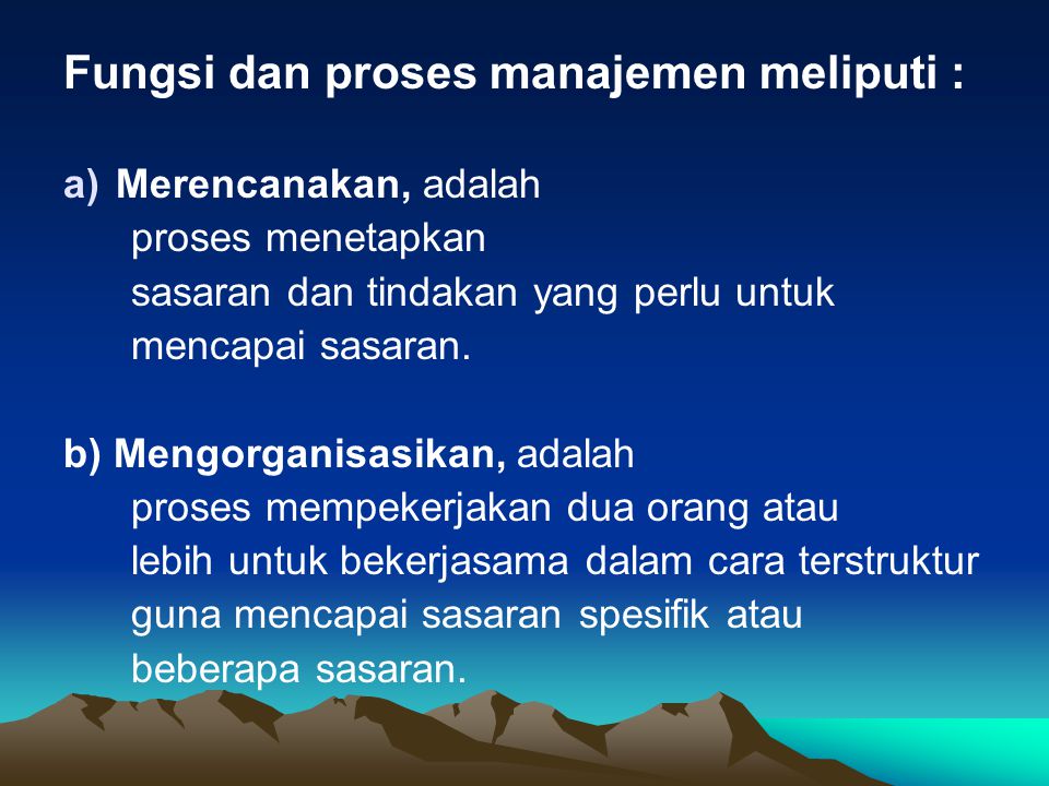 Fungsi dan proses manajemen meliputi :