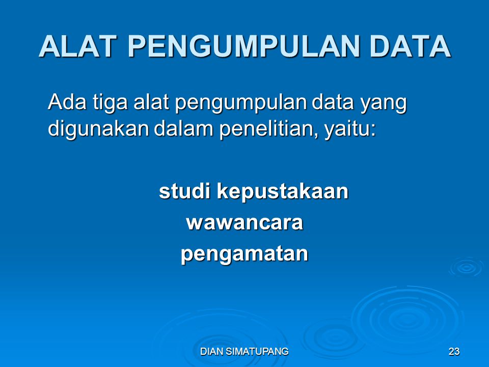 ALAT PENGUMPULAN DATA Ada tiga alat pengumpulan data yang digunakan dalam penelitian, yaitu: studi kepustakaan.