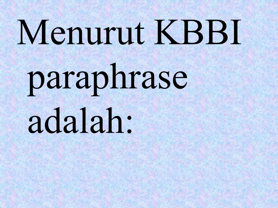 Menurut KBBI paraphrase adalah: