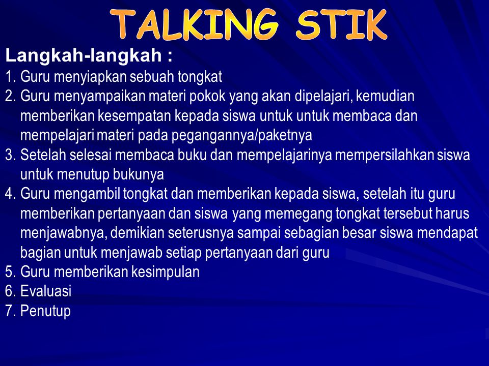 TALKING STIK Langkah-langkah : Guru menyiapkan sebuah tongkat