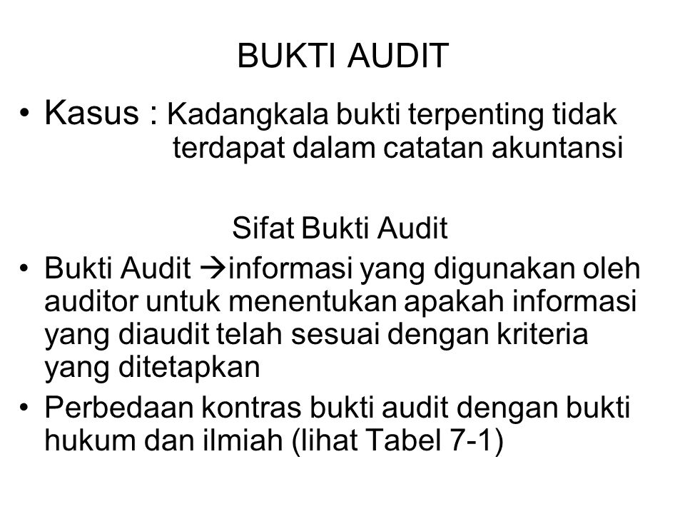 Bab_7 Bukti Audit BUKTI AUDIT. Kasus : Kadangkala bukti terpenting tidak terdapat dalam catatan akuntansi.