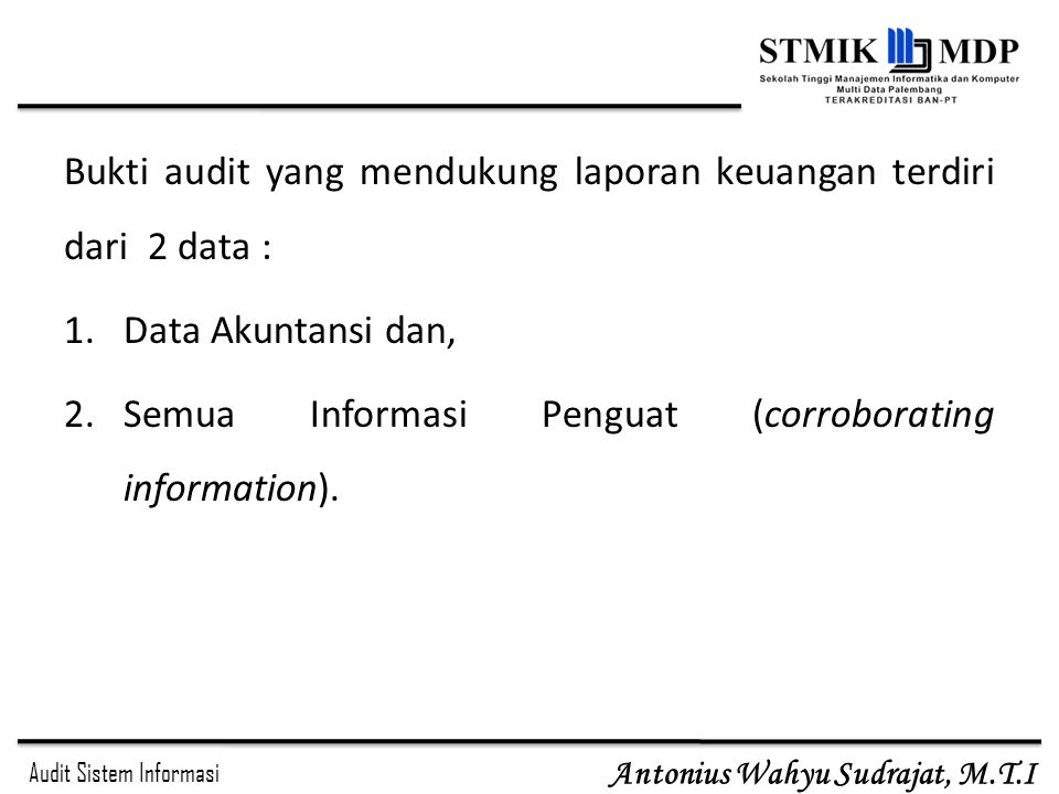 Bukti audit yang mendukung laporan keuangan terdiri dari 2 data :