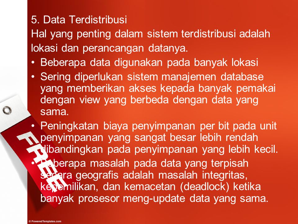 5. Data Terdistribusi Hal yang penting dalam sistem terdistribusi adalah. lokasi dan perancangan datanya.