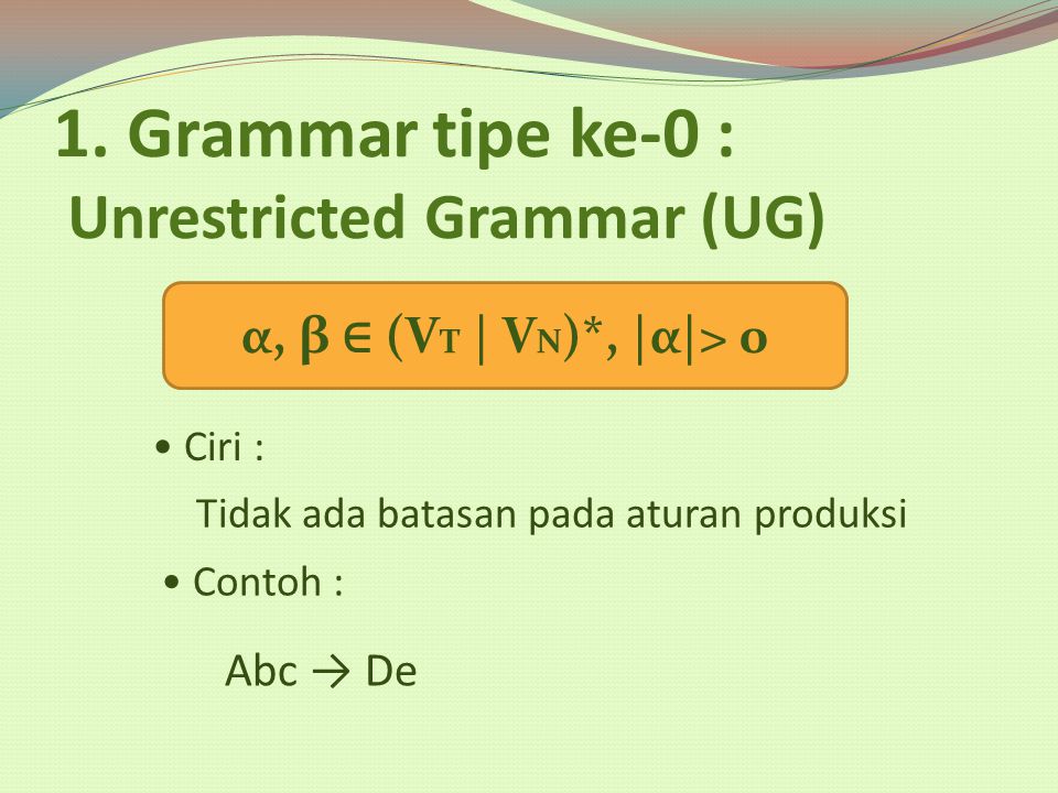 1. Grammar tipe ke-0 : Unrestricted Grammar (UG)