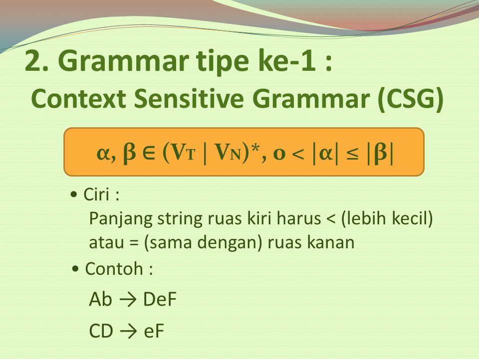 2. Grammar tipe ke-1 : Context Sensitive Grammar (CSG)