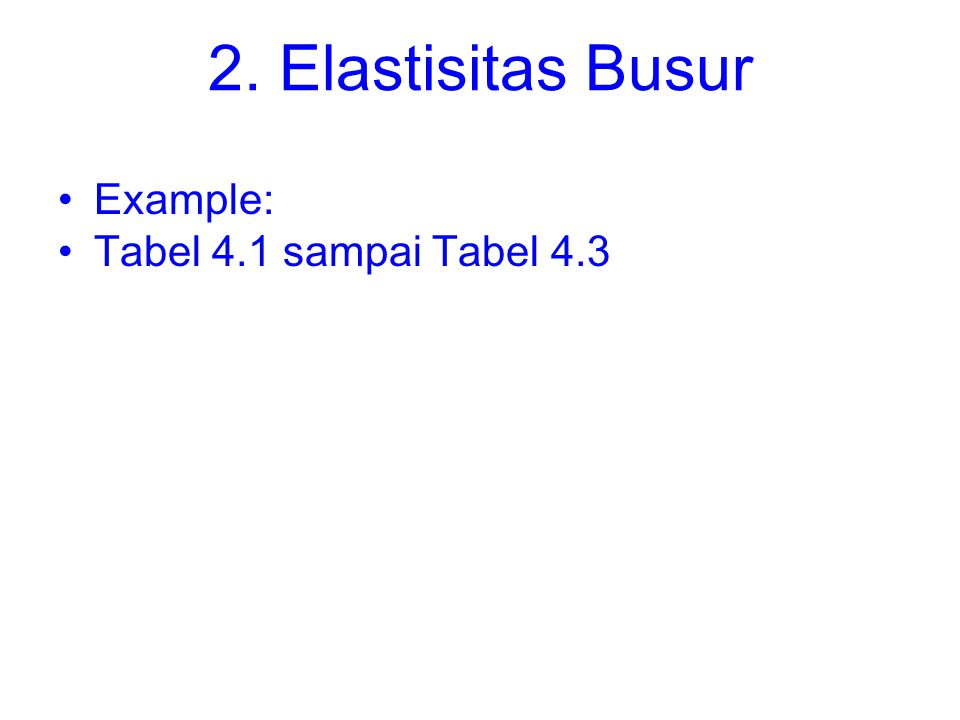 2. Elastisitas Busur Example: Tabel 4.1 sampai Tabel 4.3
