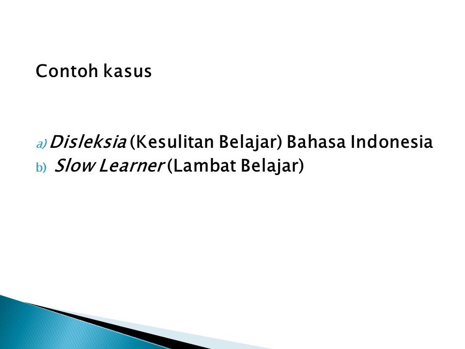 Contoh kasus Disleksia (Kesulitan Belajar) Bahasa Indonesia Slow Learner (Lambat Belajar)
