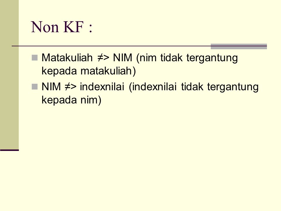 Non KF : Matakuliah ≠> NIM (nim tidak tergantung kepada matakuliah)