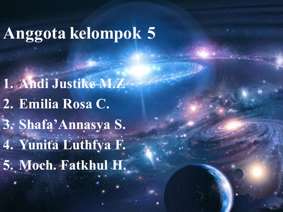 Anggota kelompok 5 Andi Justike M.Z Emilia Rosa C. Shafa’Annasya S.