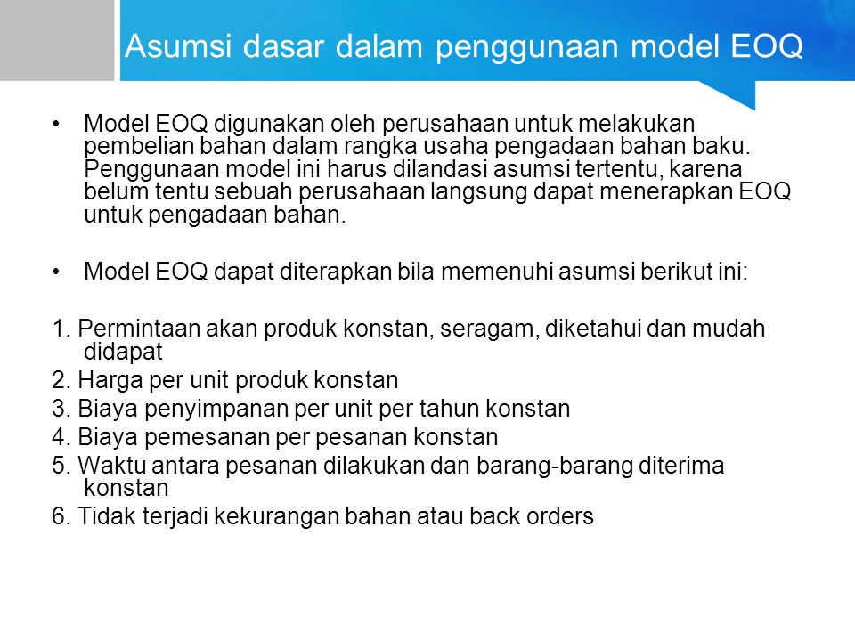 Asumsi dasar dalam penggunaan model EOQ