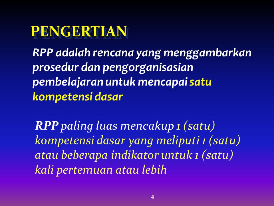 PENGERTIAN RPP adalah rencana yang menggambarkan prosedur dan pengorganisasian pembelajaran untuk mencapai satu kompetensi dasar.