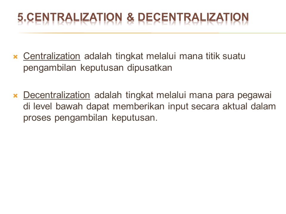 5.CENTRALIZATION & DECENTRALIZATION