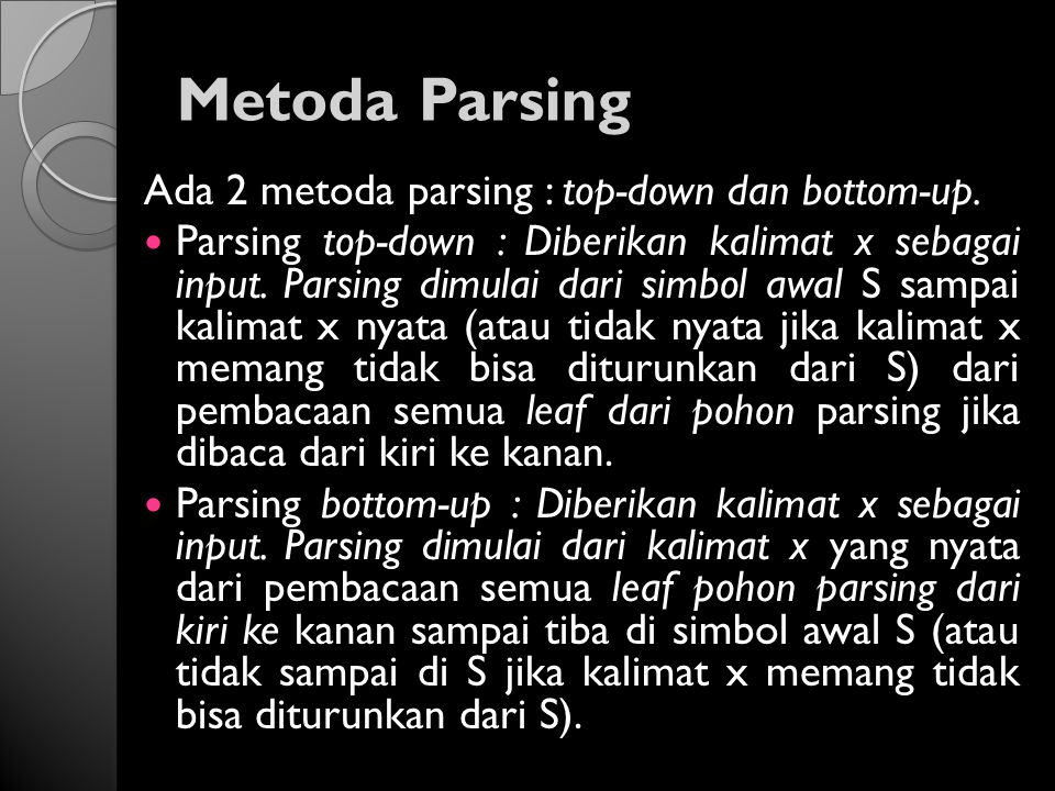 Metoda Parsing Ada 2 metoda parsing : top-down dan bottom-up.
