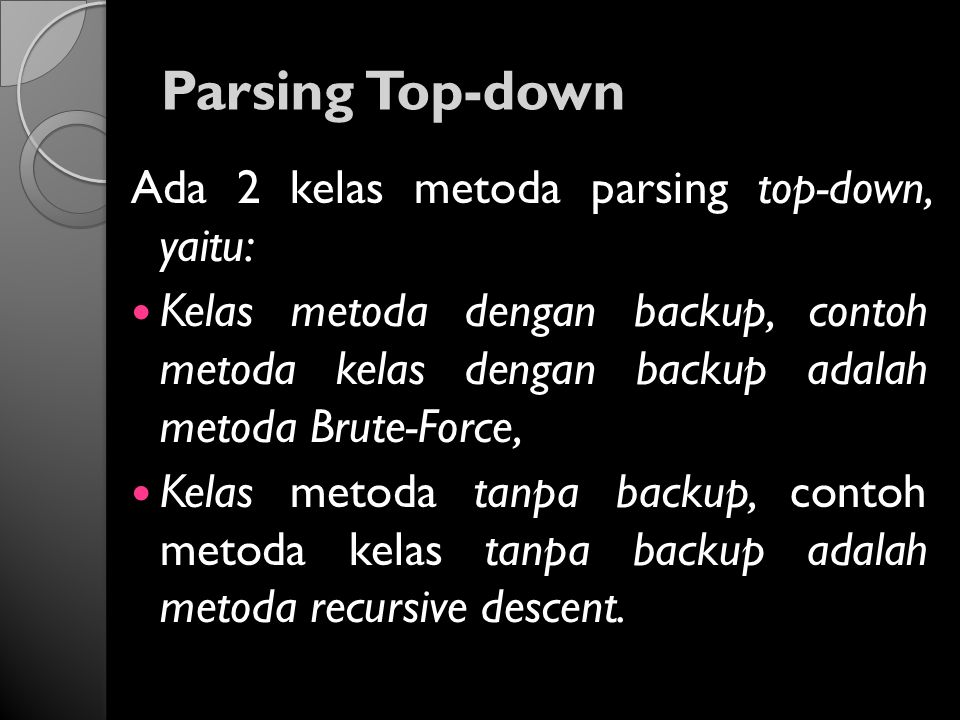 Parsing Top-down Ada 2 kelas metoda parsing top-down, yaitu: