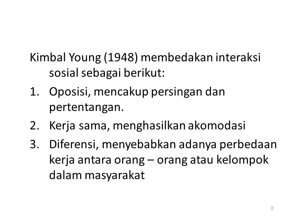 Kimbal Young (1948) membedakan interaksi sosial sebagai berikut: