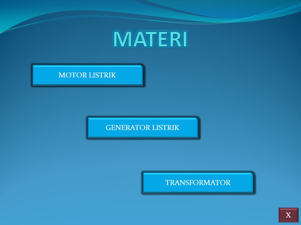 MATERI MOTOR LISTRIK GENERATOR LISTRIK TRANSFORMATOR X