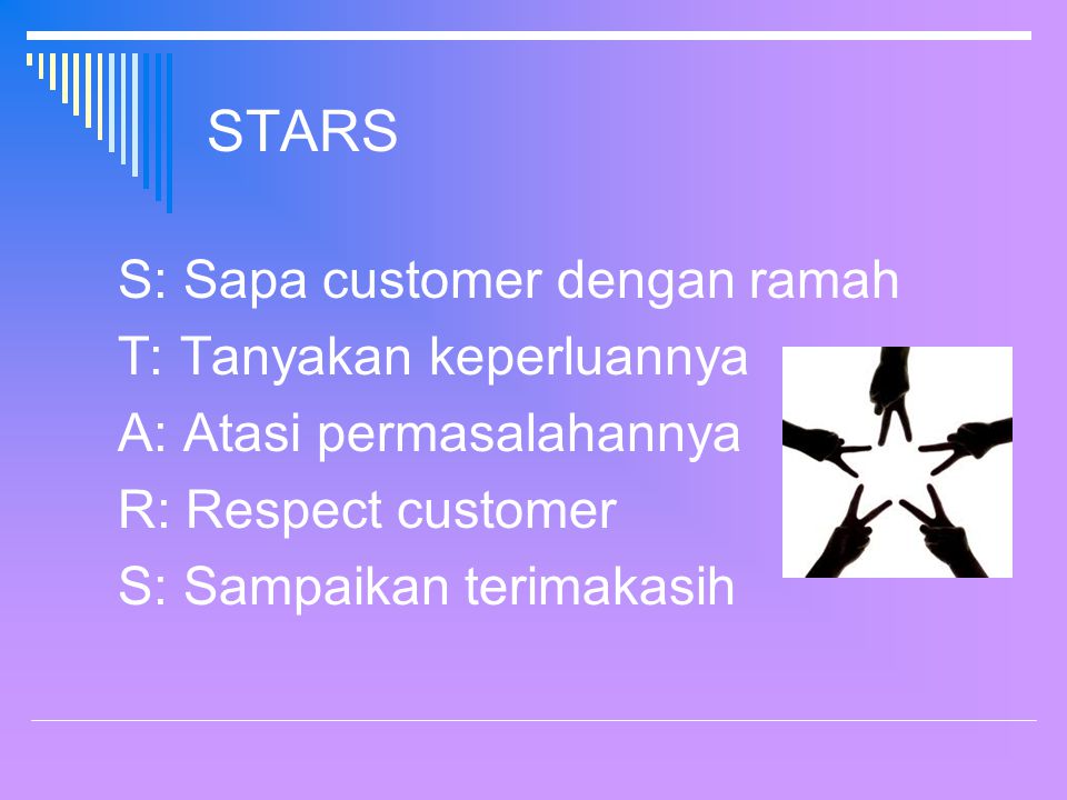 STARS S: Sapa customer dengan ramah T: Tanyakan keperluannya