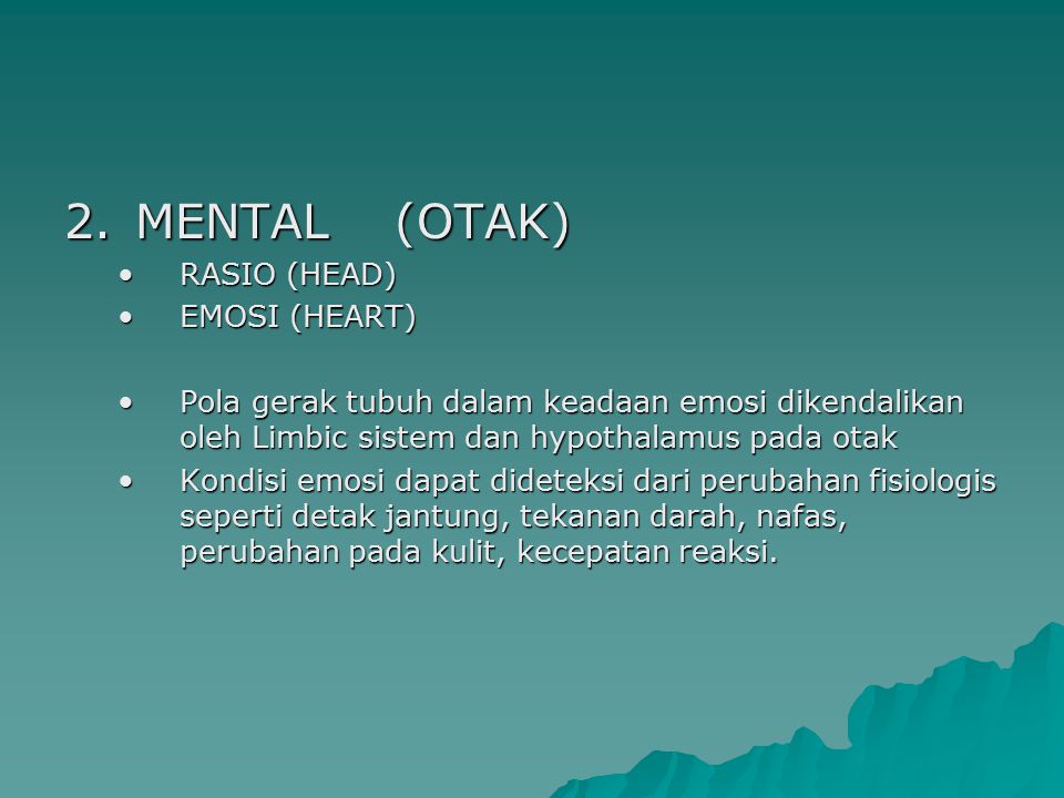 2. MENTAL (OTAK) RASIO (HEAD) EMOSI (HEART)