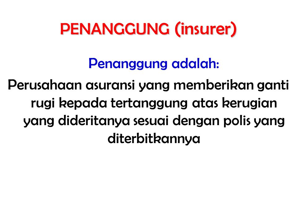 PENANGGUNG (insurer) Penanggung adalah: