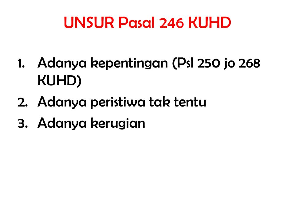 UNSUR Pasal 246 KUHD Adanya kepentingan (Psl 250 jo 268 KUHD)