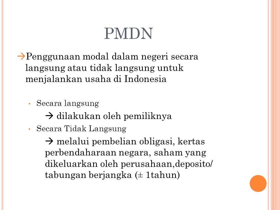 PMDN Penggunaan modal dalam negeri secara langsung atau tidak langsung untuk menjalankan usaha di Indonesia.